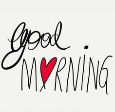 the words good morning written in black and red ink on a white background with a heart