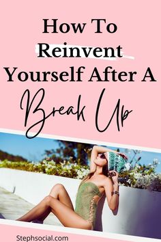 a woman in a bathing suit with the words how to reinent yourself after a break up