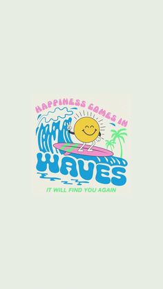 the logo for happiness comes in waves it will find you again