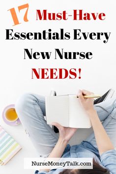 a woman sitting on the floor holding a book with text overlay that reads 17 must - have essentials every new nurse needs