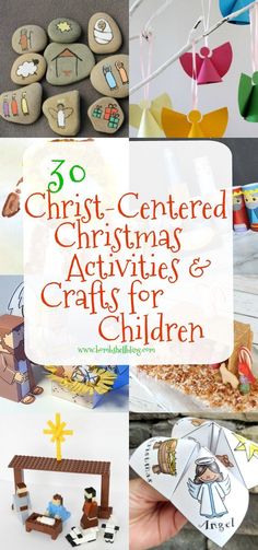 christmas activities and crafts for children with text overlay that reads 50 christ - centered christmas activities and crafts for children