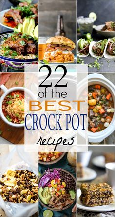 the 22 best crock pot recipes are on display in this collage with text overlay that reads, 22 of the best crock pot recipes