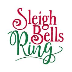 the words sleigh bells ring are in green and red ink on a white background