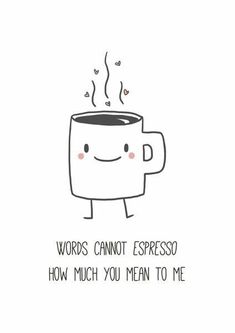 a cell phone with an image of a coffee cup on it and the words words cannot't espresso how much you mean to me