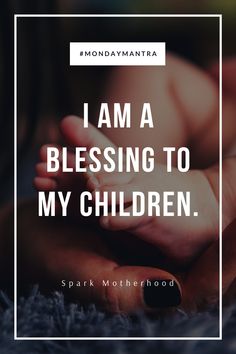 a baby's hand with the words, i am a blessing to my children