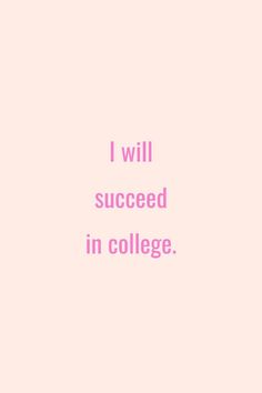 the words i will be successful in college are shown on a pink and white background