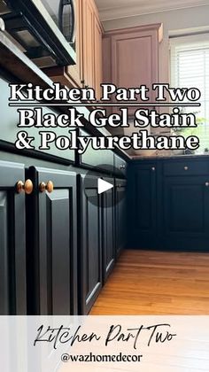 kitchen part two black gel stain and polyure thane