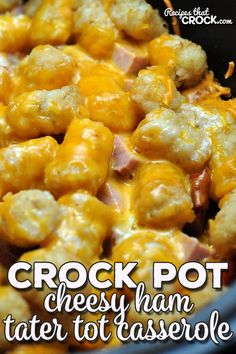 crock pot cheesy ham tater tot casserole is shown