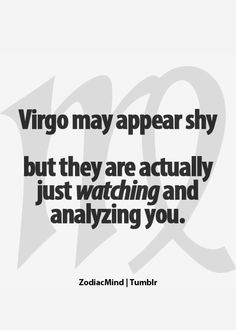 a quote that says, virgo may appear shy but they are actually just watching and analyzing