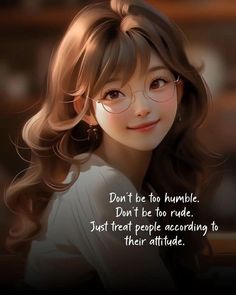 a girl with glasses and a quote on her face that says, don't be too humble