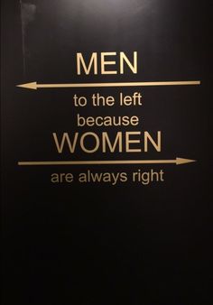 a sign that says men to the left because women are always right