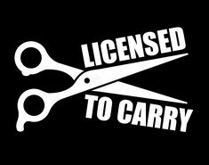 a pair of scissors with the words license to carry printed on it in white ink