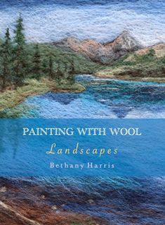 the cover of painting with wool landscapes