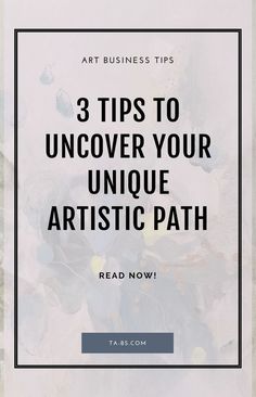 the words, 3 tips to uncover your unique artistic path read now