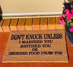 a door mat that says don't knock unless i married you or ordered food from you