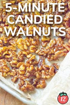 walnuts in a baking pan with text overlay that reads 5 minute candied walnuts