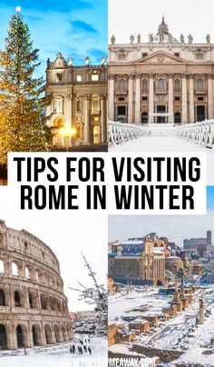 the collage of pictures with text that reads tips for visiting rome in winter