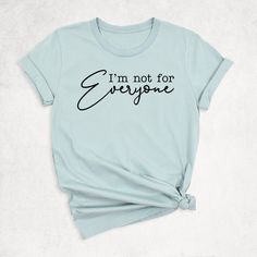 "I'm Not for Everyone Shirt, Sarcastic Shirt, Funny Saying Shirt, Gift for Best Friend, Funny Mom Shirts, Sarcasm T-Shirt, Women's Gift Shirt Hello, Thanks for your support. Your gladness comes first and all work is done with LOVE in here. Always keep your support please:) I'm Not for Everyone shirts are branded Bella+Canvas. I'm Not for Everyone Shirt Contents: - Solid colors: %100 Cotton. - Heather colors: %52 Cotton + %48 Polyester * This ultra-soft graphic tee is made from a comfortable cott Cotton Tops With Quote Print And Short Sleeve, Crew Neck Cotton Top With Quote Print, Cotton Short Sleeve Tops With Quote Print, Cotton Crew Neck Top With Quote Print, Crew Neck Cotton Shirt With Quote Print, Cotton Crew Neck Shirt With Quote Print, Sarcastic Shirts Funny, Sarcastic Shirts, Funny Mom Shirts