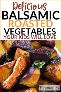 roasted vegetables with text overlay that reads delicious balsamic roasted vegetables your kids will love