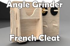 an object made out of wood with the words angle grinder french cleat