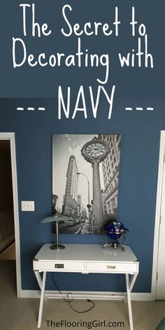 the secret to decorating with navy in your home is that it's easy