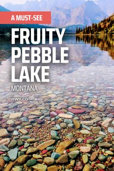 a rocky lake with the words fruity pebble lake on it and mountains in the background