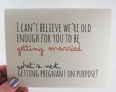 someone holding up a card that says i can't believe we're old enough for you to be getting married