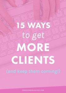 two hands typing on a keyboard with the words 15 ways to get more clients and keep them coming