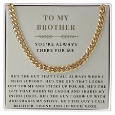 a gold chain necklace with an inscription on it that says to my brother you're always there for me