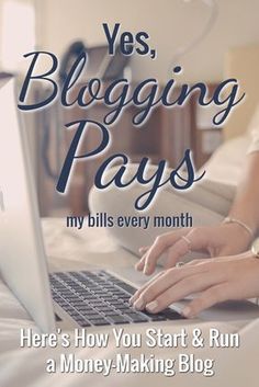 a woman typing on her laptop with the words, yes blogging pays my bills every month here's how you start and run a money - making blog