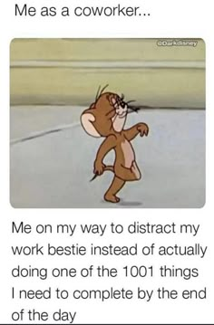 a cartoon monkey with the caption me as a coworker me on my way to district my work bestie instead of actually doing one of the 100 things i need to complete by the end of the end of the day