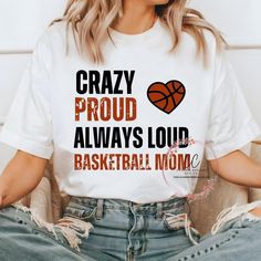 a woman wearing a t - shirt that says, crazy proud always loud basketball mom