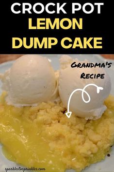 two scoops of lemon dump cake on a white plate with text overlay that reads crock pot lemon dump cake grandma's recipe