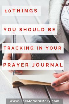 a woman writing on a notebook with the words 10 things you should be tracking in your prayer journal