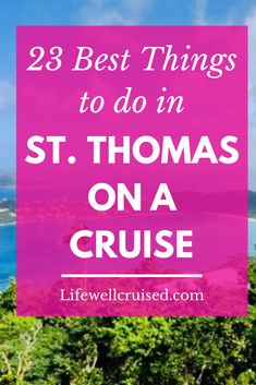 the ocean with text overlay that says 28 best things to do in st thomas on a cruise