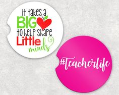 two stickers that say it takes a big heart to help shape little minds and teach life