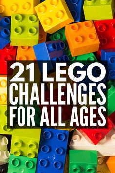 colorful legos with the words 21 lego challenges for all ages on top of them