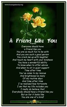 a poem with yellow roses on it that says, a friend like you everyone should have