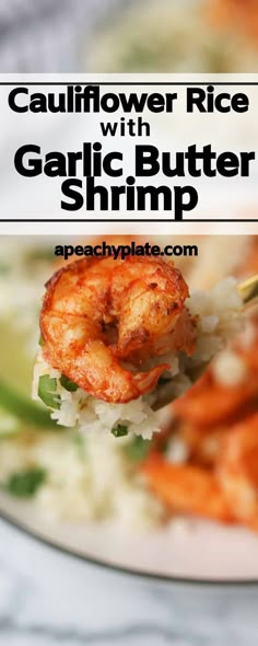 a plate with shrimp and rice on it, with the words cauliflower rice with garlic butter shrimp