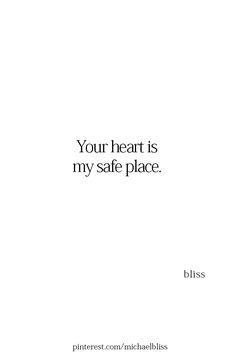 a white poster with the words, your heart is my safe place bliss on it