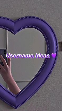 a person taking a selfie in front of a heart shaped mirror with the words usename ideas on it