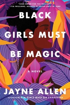 Black Girls Must Be Magic: A Novel (Black Girls Must Die Exhausted #2) | IndieBound.org African American Books, Black Literature, Black Books, Book Release, Inspirational Books, Reading Lists