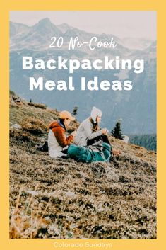 two people sitting on top of a mountain with the text 20 no cook backpacking meal ideas