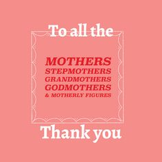 a pink background with the words, to all the mothers and grandmothers godmoters