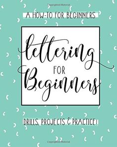 a book cover with the words, how to for beginners lettering for beginners