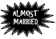 an almost married sticker with the word almost married in black and white on it