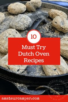 an iron skillet filled with food and text overlay reads 10 must try dutch oven recipes