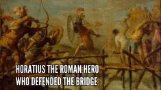 Horatius The Roman Hero Who Defended the Bridge