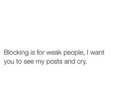 Qoutes About Blocking People, I’m Petty Tweets, Block Someone Quotes, I Got Blocked Quotes, Blocking Is For The Weak Quotes, Keep Liking My Posts And We Are Gonna, Im Petty Quotes, Being Blocked Quotes