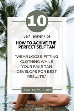 Achieve a Perfect Self-Tan with These Top 10 Tips and Tricks – Of The Wall